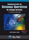 ADMINISTRACION DE SISTEMAS OPERATIVOS.UN ENFOQUE PRACTICO.RA-MA
