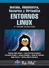 INSTALA, ADMINISTRA, SECURIZA Y VIRTUALIZA ENTORNOS LINUX. 2ª EDICIÓN
