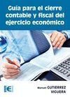 GUÍA PARA EL CIERRE CONTABLE Y FISCAL DEL EJERCICIO ECONÓMICO