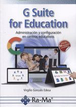 G SUITE FOR EDUCATION. ADMINISTRACION Y CONFIGURACION DE APLICACIONES EDUCATIVAS