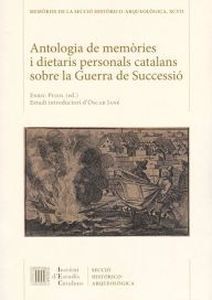 ANTOLOGIA DE MEMORIES I DIETARIS PERSONALS CATALANS SOBRE LA GUERRA DE SUCCESSIO