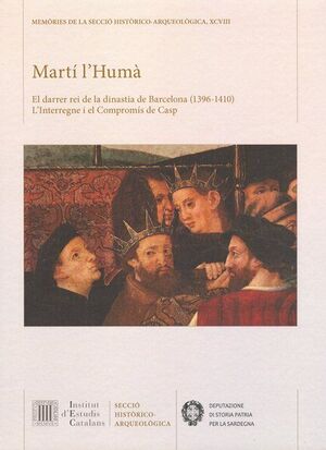 MARTÍ L'HUMÀ: EL DARRER REI DE LA DINASTIA DE BARCELONA (1396-1410)