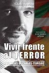 VIVIR FRENTE AL TERROR/MEMORIAS DE CARLOS ITURGAIZ.ESFERA-RUST