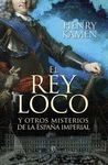 EL REY LOCO Y OTROS MISTERIOS DE LA ESPAÑA IMPERIAL. ESFERA-DURA