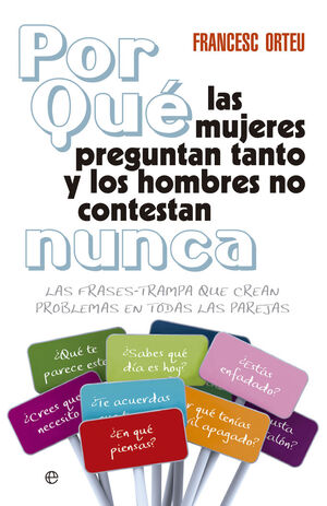 ¿POR QUÉ LAS MUJERES PREGUNTAN TANTO Y LOS HOMBRES NO CONTESTAN NUNCA. ESFERA-RUST