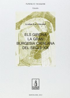 ELS GIRONA, LA GRAN BURGESIA CATALANA DEL SEGLE XIX