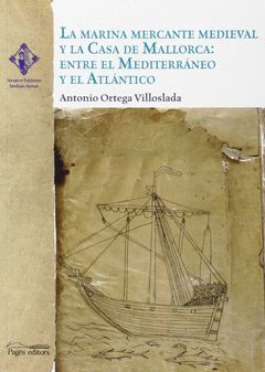 LA MARINA MERCANTE MEDIEVAL Y LA CASA DE MALLORCA: ENTRE EL MEDITERRÁNEO Y EL AT