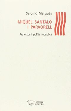 MIQUEL SANTALÓ I PARVORELL.PROFESSOR I POLITIC REPUBLICA.PAGES.1-RUST