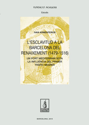 L'ESCLAVITUD A LA BARCELONA DEL RENAIXEMENT (1479-1516)