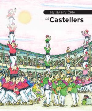 PETITA HISTÒRIA DELS CASTELLERS