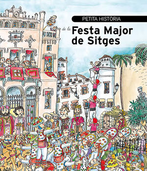 PETITA HISTÒRIA DE LA FESTA MAJOR DE SITGES