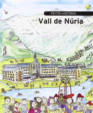 PETITA HISTÒRIA DE LA VALL DE NÚRIA