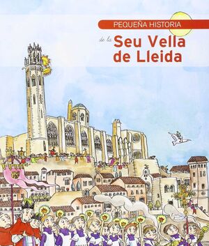 PEQUEÑA HISTORIA DE LA SEU VELLA DE LLEIDA