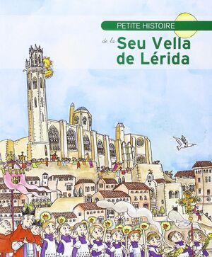 PETITE HISTOIRE DE LA SEU VELLA DE LÉRIDA