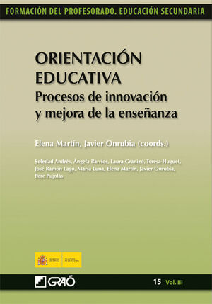 ORIENTACIÓN EDUCATIVA. PROCESOS DE INNOVACIÓN Y MEJORA DE LA ENSEÑANZA-15.VOL-III.GRAO