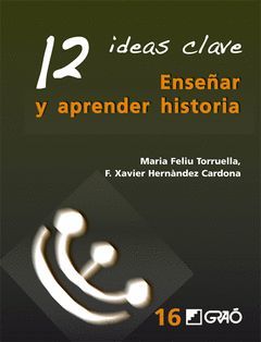 12 IDEAS CLAVE. ENSEÑAR Y APRENDER HISTORIA. GARO-RUST