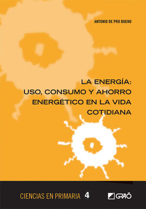 ENERGIA:USO,CONSUMO Y AHORRO ENERGETICO EN LA VIDA COTIDIANA