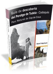 GUIA DE DESCOBERTA DEL PARATGE DE TUDELA - CADAQUÉS - PARC NATURAL DE CAP DE CRE