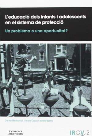 LEDUCACIÓ DELS INFANTS I ADOLESCENTS EN EL SISTEMA DE PROTECCIÓ: UN PROBLEMA O