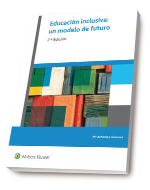 EDUCACION INCLUSIVA. UN MODELO DE FUTURO, 2ª EDICI