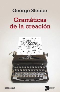 GRAMÁTICAS DE LA CREACIÓN.DEBOLSILLO-FILOSOFIA-283