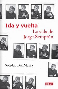 IDA Y VUELTA. LA VIDA DE JORGE SEMPRUN.DEBATE-DURA