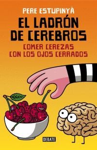 LADRÓN DE CEREBROS,EL.COMER CEREZAS CON LOS OJOS CERRADOS.DEBATE-RUST