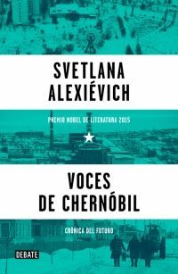 VOCES DE CHERNOBIL.PREMIO NOBEL DE LITERATURA 2015.DEBATE-DURA