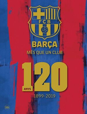 BARÇA MES QUE UN CLUB 120 ANYS