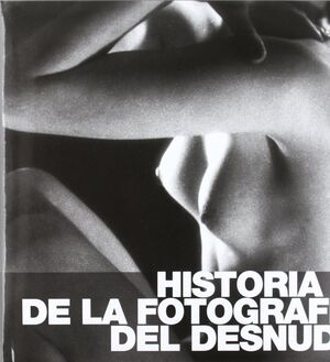 HISTORIA DE LA FOTOGRAFIA DEL DESNUDO