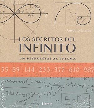 LOS SECRETOS DEL INFINITO- 150 RESPUESTAS AL ENIGMA