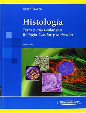 HISTOLOGIA TEXTO Y ATLAS COLOR CON BIOLOGIA CELILAR Y MOLECULAR
