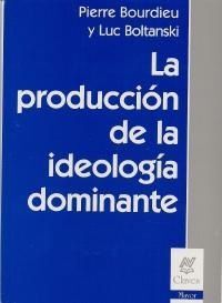 PRODUCCION DE LA IDEOLOGIA DOMINANTE, LA