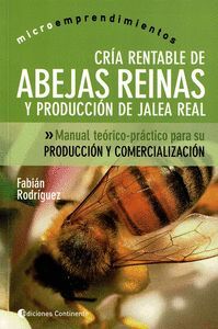 CRÍA RENTABLE DE ABEJAS REINAS Y PRODUCCIÓN DE JALEA REAL