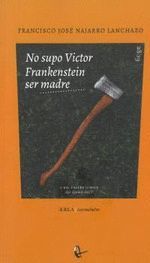 NO SUPO VICTOR FRANKENSTEIN SER MADRE.RIL