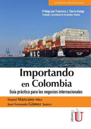 IMPORTANDO EN COLOMBIA. GU¡A PR CTICA PARA LOS NEGOCIOS INTERNACIONALES. GU¡A PR