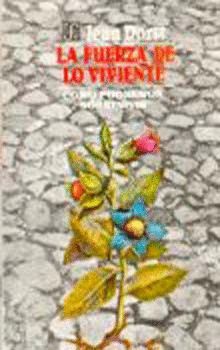 LA FUERZA DE LO VIVIENTE : CÓMO PODREMOS SOBREVIVIR