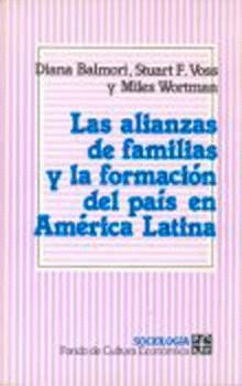 LAS ALIANZAS DE FAMILIAS Y LA FORMACIÓN DEL PAÍS EN AMÉRICA LATINA