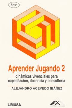 APRENDER JUGANDO 2. DINAMICAS VIVENCIALES PARA CAPACITACION