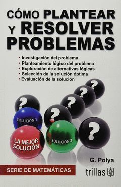 COMO PLANTEAR Y RESOLVER PROBLEMAS.TRILLAS