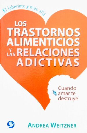 TRASTORNOS ALIMENTICIOS Y LAS RELACIONES ADICTIVAS, LOS