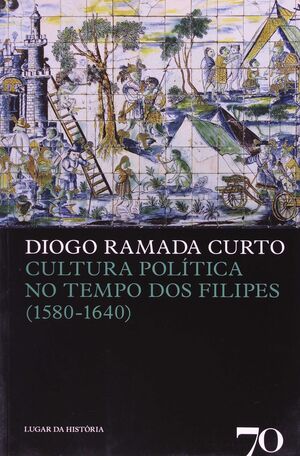 CULTURA POLÍTICA NO TEMPO DOS FELIPES (1580-1640)