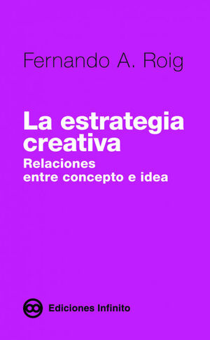 LA ESTRATEGIA CREATIVA. RELACIONES ENTRE CONCEPTO E IDEA