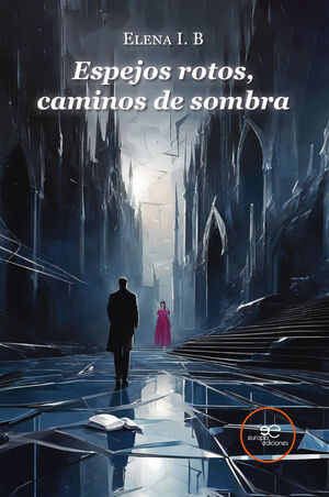 ESPEJOS ROTOS, CAMINOS DE SOMBRA