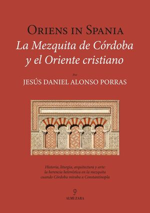 ORIENS IN SPANIA. LA MEZQUITA DE CÓRDOBA Y EL ORIENTE CRISTIANO