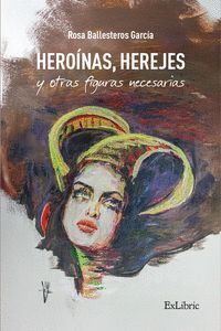 HEROÍNAS, HEREJES Y OTRAS FIGURAS NECESARIAS