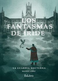 LOS FANTASMAS DE ÍRIDE. LA GUARDIA NOCTURNA