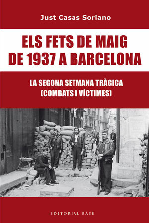 ELS FETS DE MAIG DE 1937. LA SEGONA SETMANA TRÀGICA DE BARCELONA