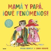 MAMÁ Y PAPÁ, ¡QUÉ FENÓMENOS!