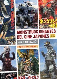 MONSTRUOS GIGANTES DEL CINE JAPONES GUIA DE KAIJU 2ª ED